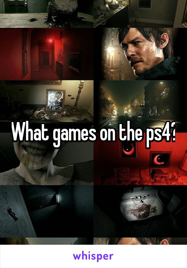 What games on the ps4?