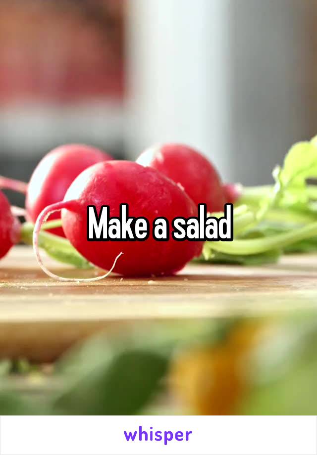 Make a salad