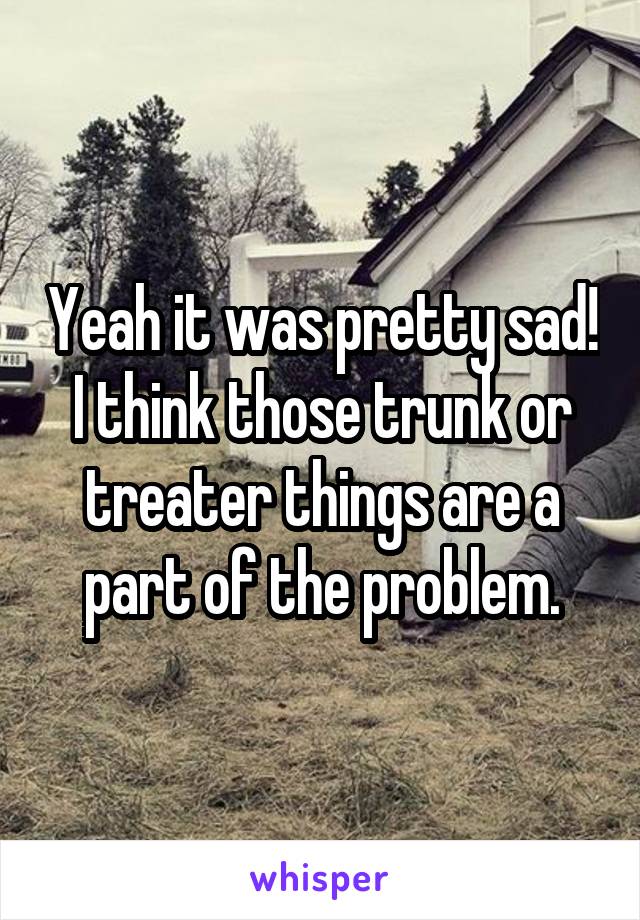 Yeah it was pretty sad! I think those trunk or treater things are a part of the problem.