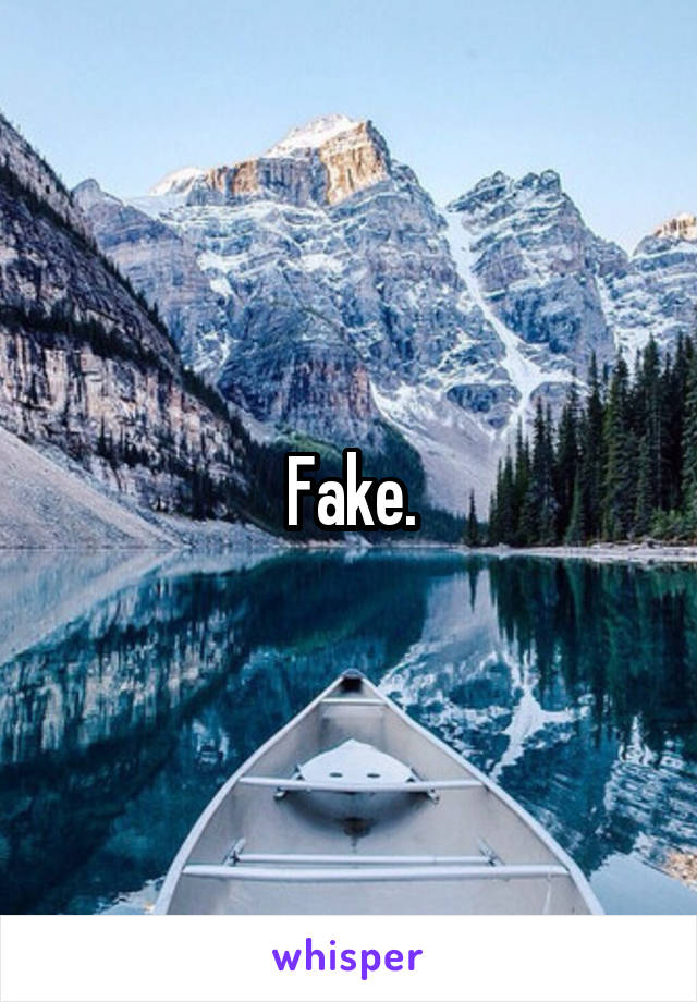 Fake.