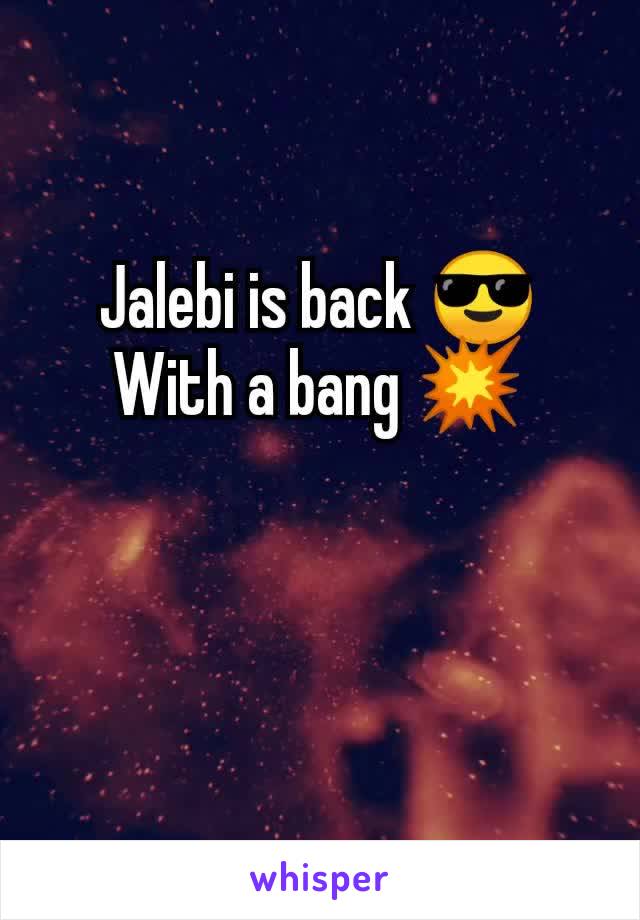 Jalebi is back 😎
With a bang 💥