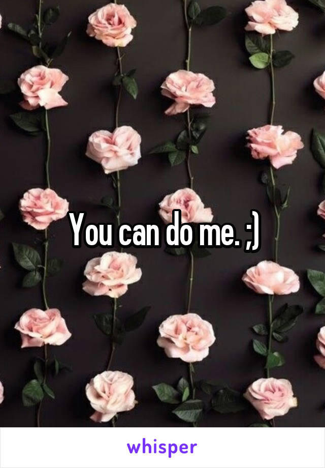 You can do me. ;)