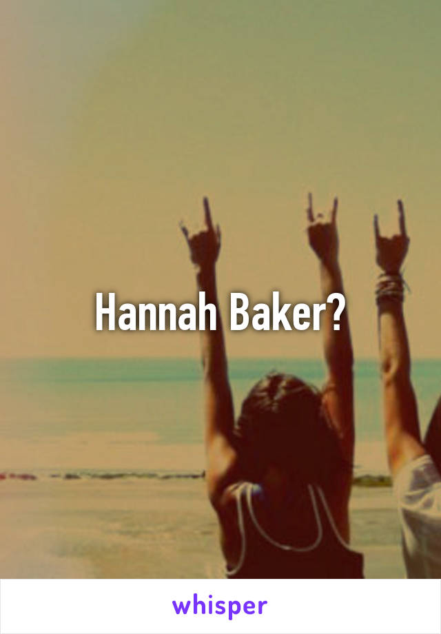 Hannah Baker?