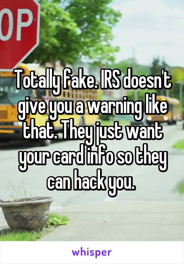 Totally fake. IRS doesn't give you a warning like that. They just want your card info so they can hack you. 