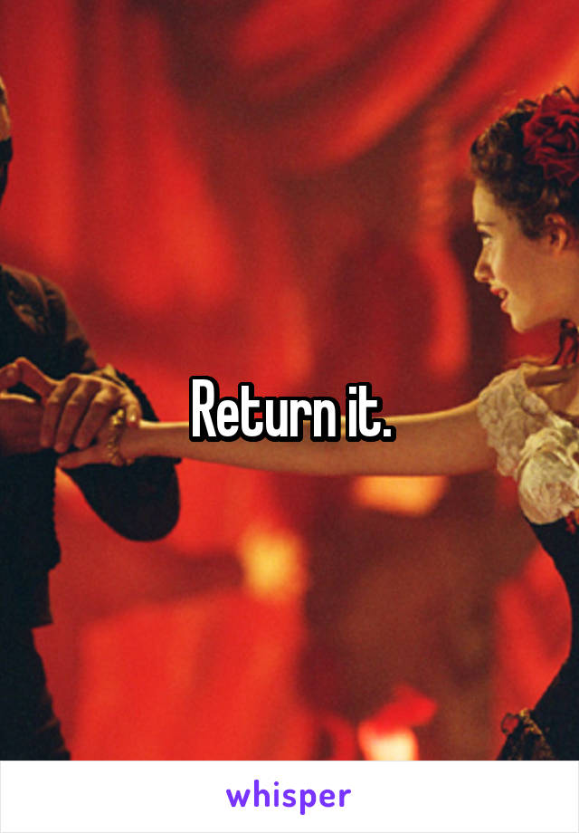 Return it.