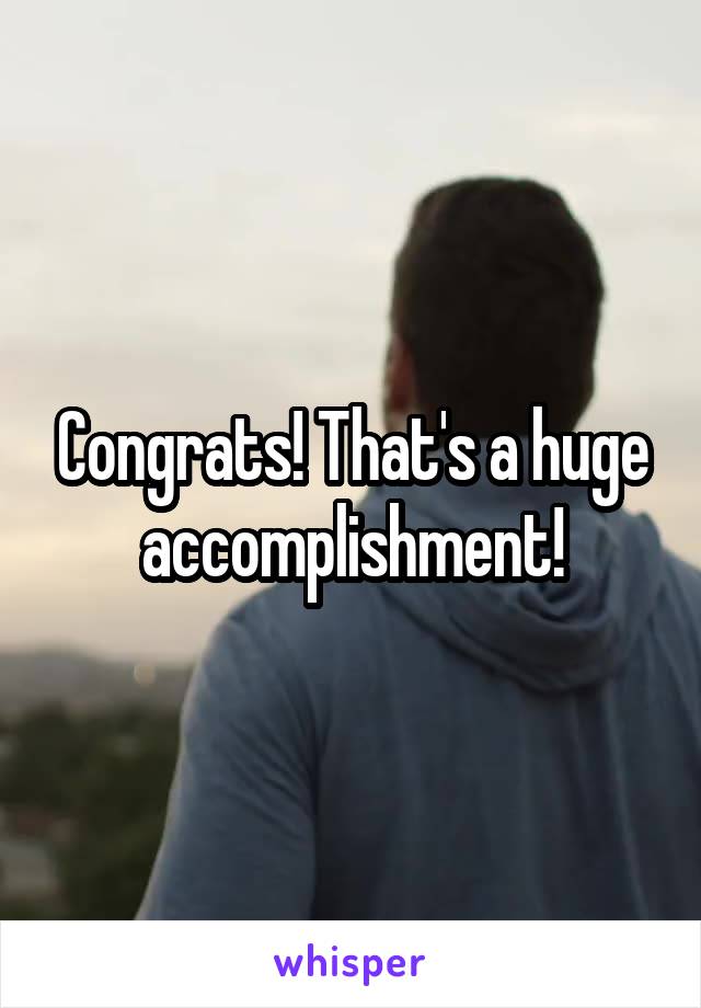 Congrats! That's a huge accomplishment!