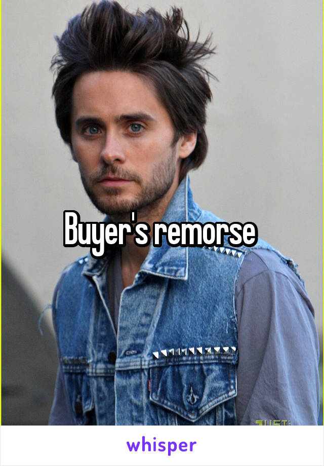 Buyer's remorse 