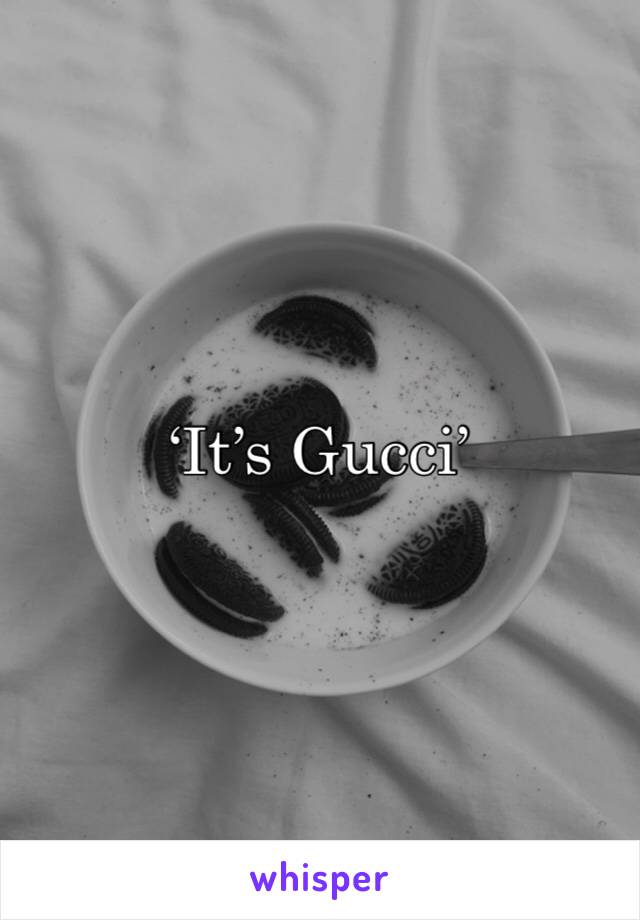 ‘It’s Gucci’