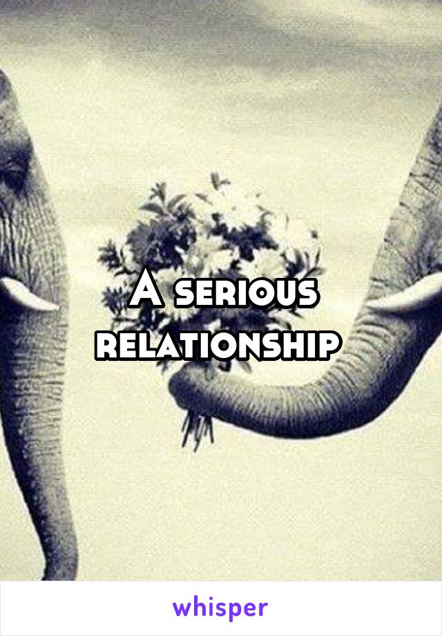 A serious relationship 