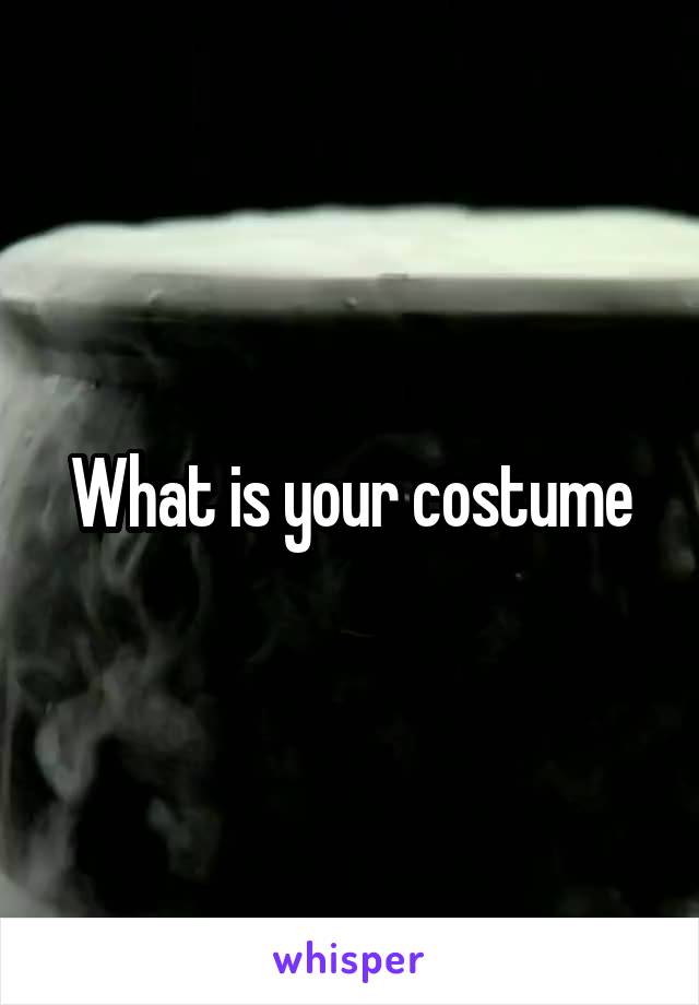 What is your costume