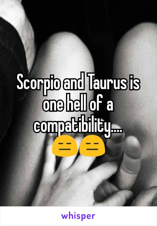 Scorpio and Taurus is one hell of a compatibility....
😑😑