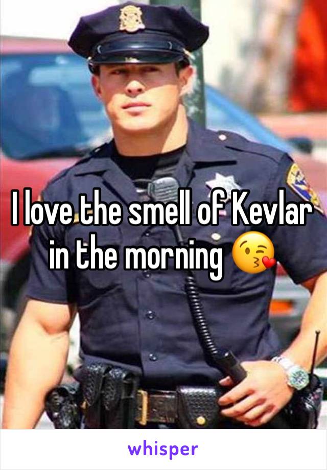 I love the smell of Kevlar in the morning 😘