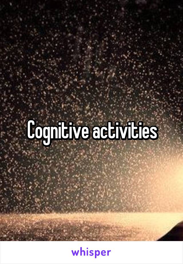 Cognitive activities