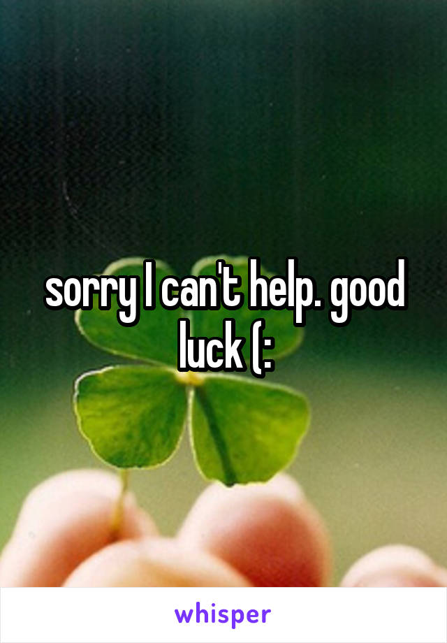 sorry I can't help. good luck (: