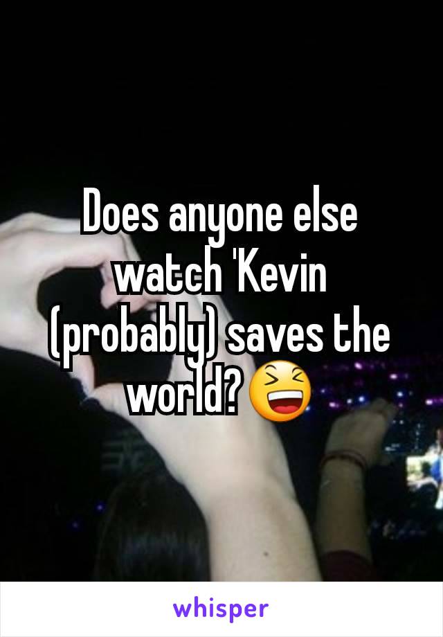Does anyone else watch 'Kevin  (probably) saves the world?😆