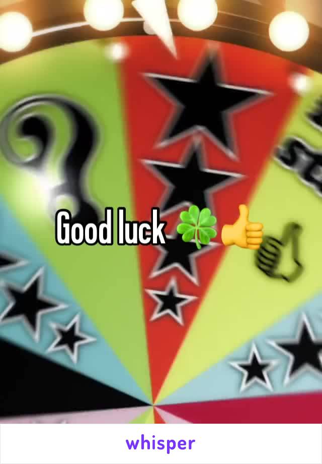 Good luck 🍀👍 
