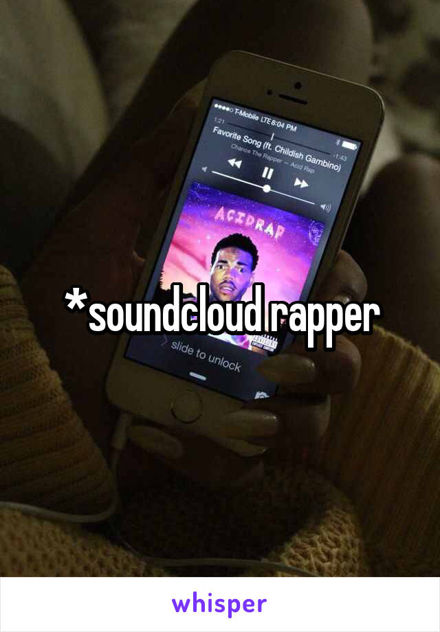 *soundcloud rapper