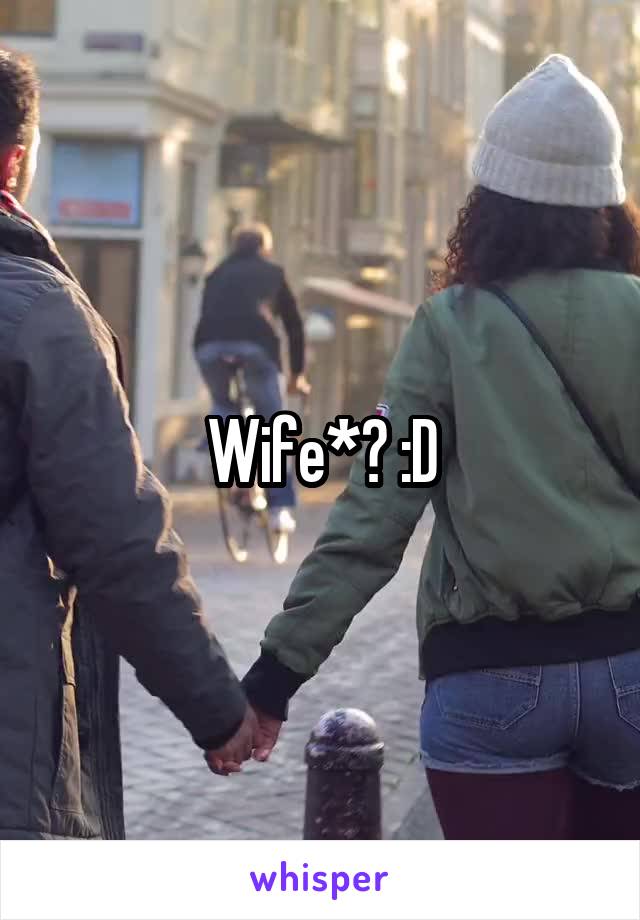 Wife*? :D