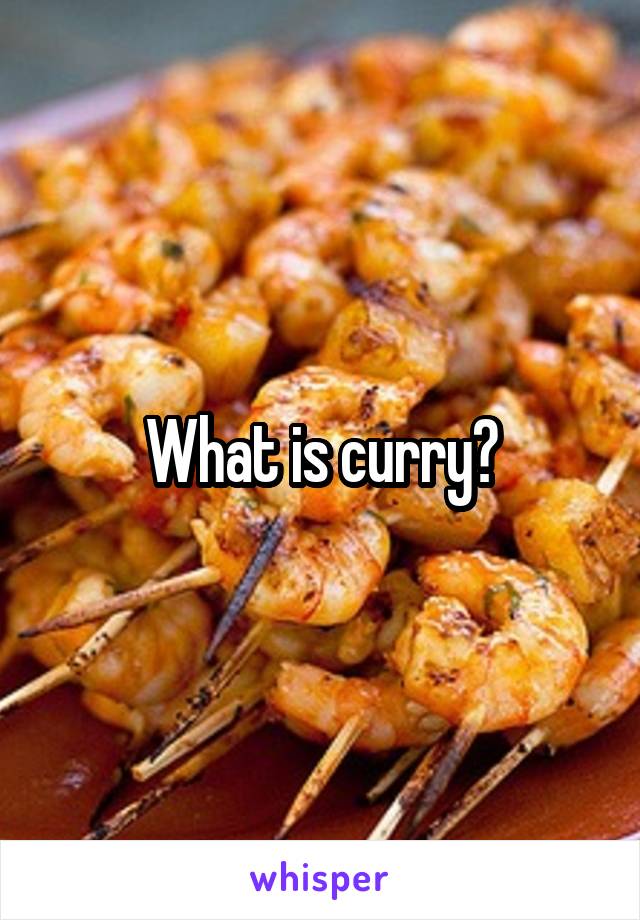 What is curry?