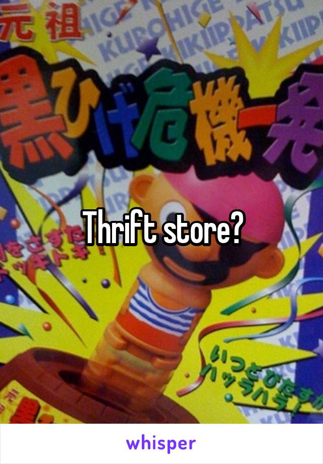 Thrift store?