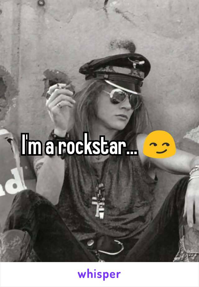 I'm a rockstar... 😏