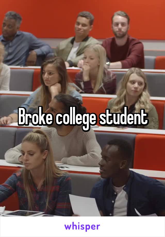 Broke college student