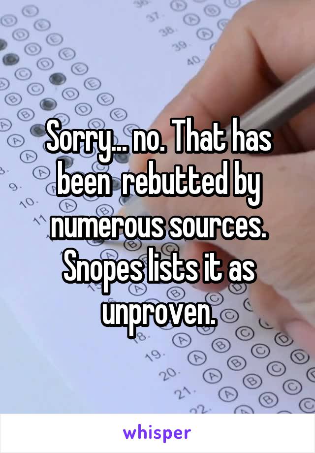 Sorry... no. That has been  rebutted by numerous sources. Snopes lists it as unproven.