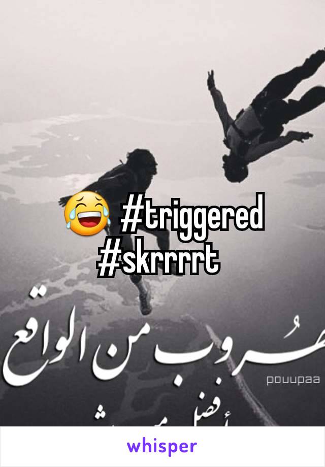 😂 #triggered #skrrrrt 