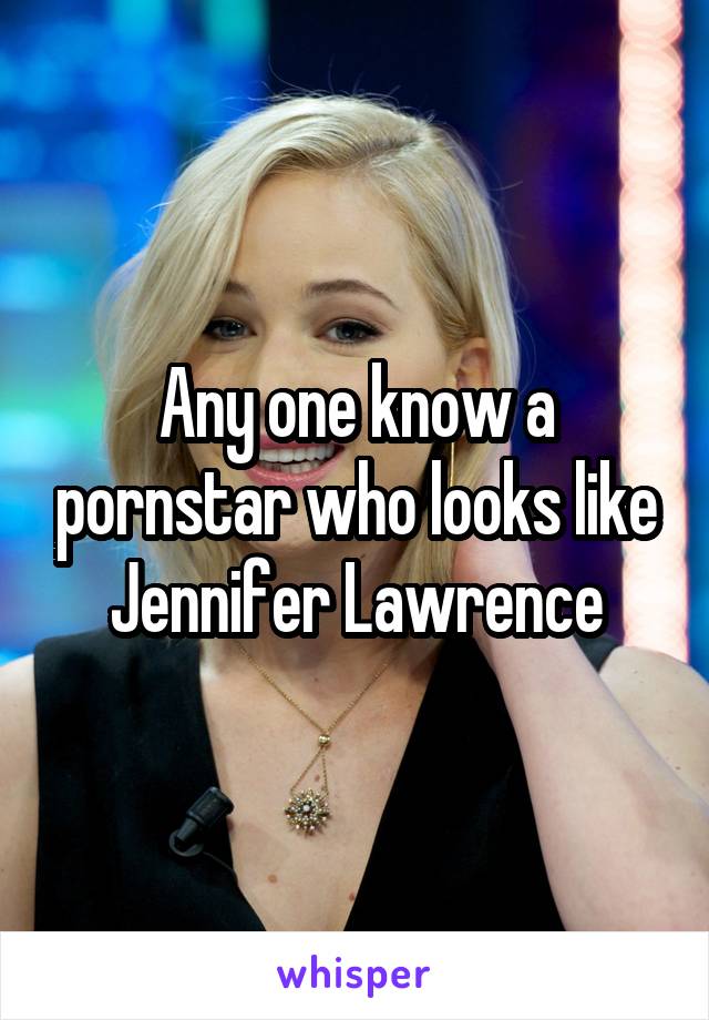 Any One Know A Pornstar Who Looks Like Jennifer Lawrence