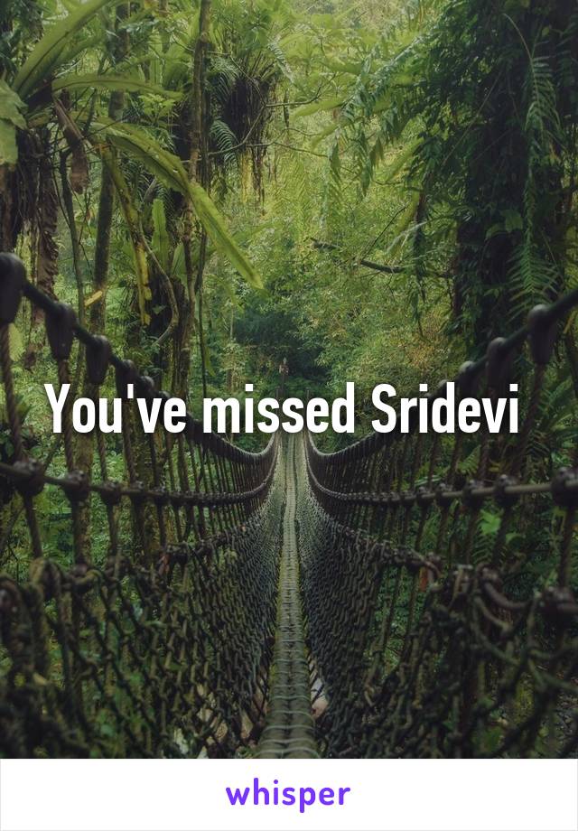 You've missed Sridevi 