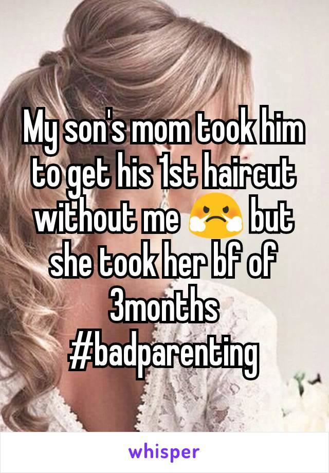 My son's mom took him to get his 1st haircut without me 😤 but she took her bf of 3months #badparenting