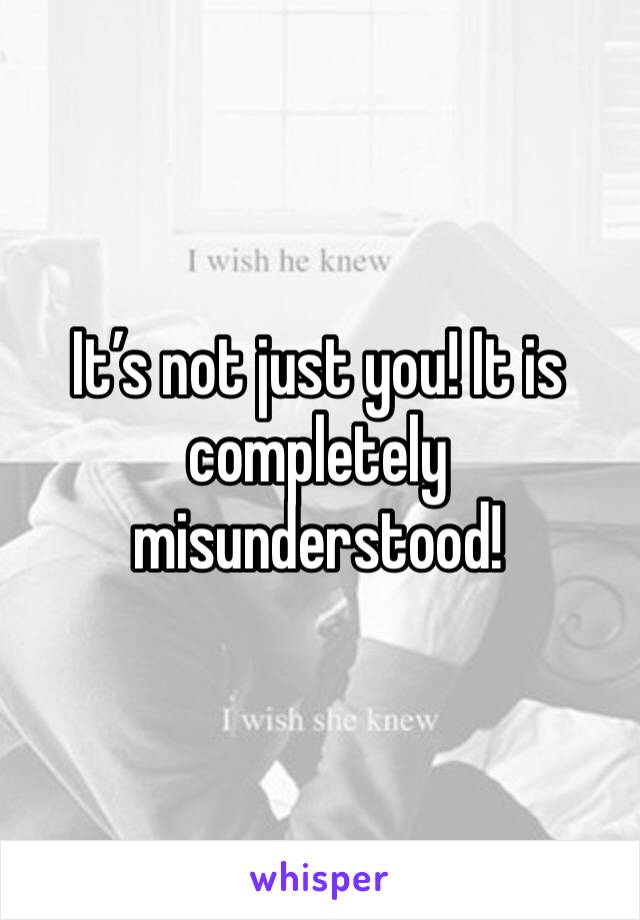 It’s not just you! It is completely misunderstood! 