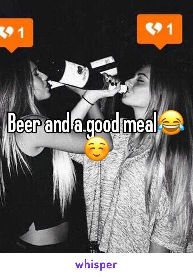 Beer and a good meal😂☺️