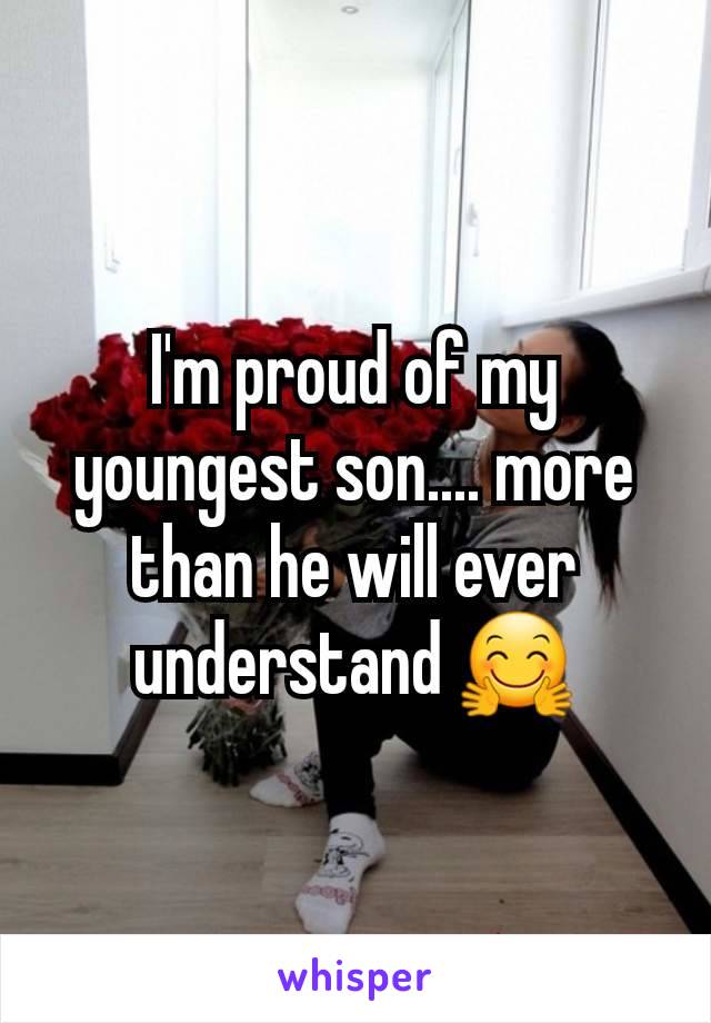 I'm proud of my youngest son.... more than he will ever understand 🤗