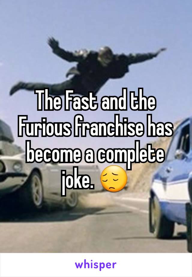 The Fast and the Furious franchise has become a complete joke. 😔