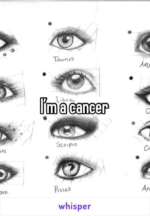 I’m a cancer
