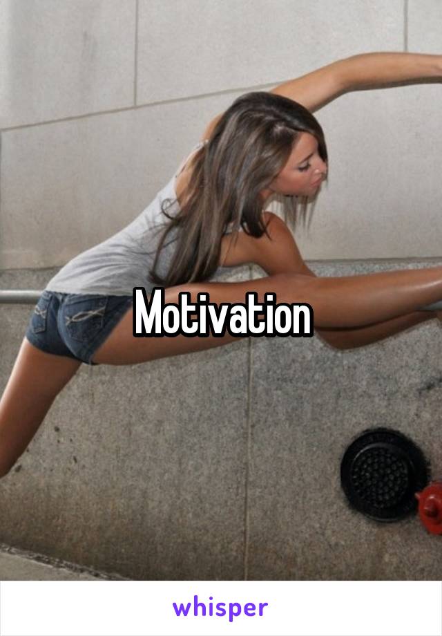 Motivation