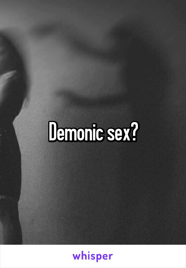 Demonic sex?