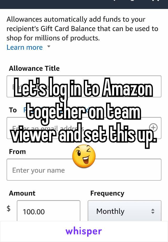 Let's log in to Amazon together on team viewer and set this up. ðŸ˜‰