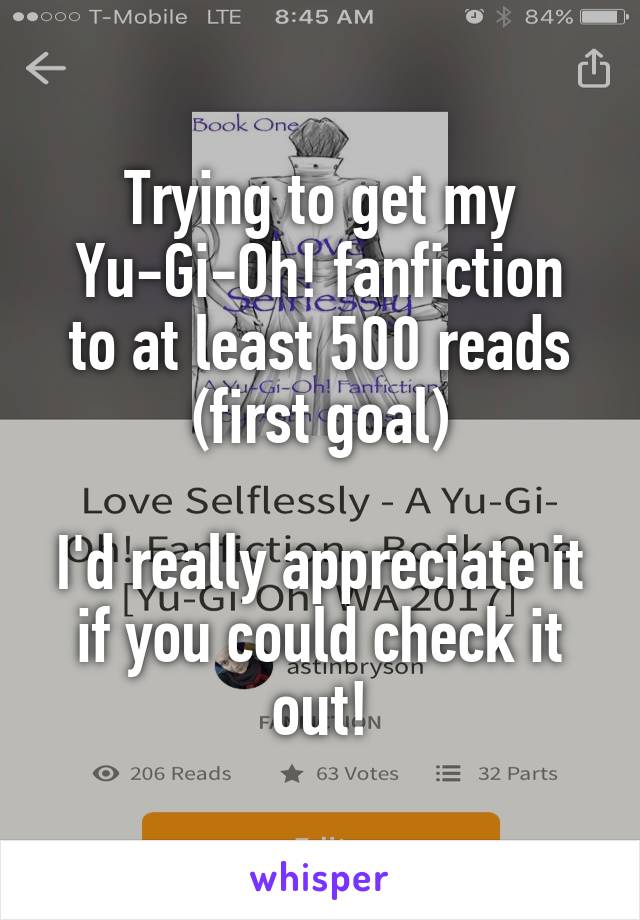 Trying to get my
Yu-Gi-Oh! fanfiction to at least 500 reads (first goal)

I'd really appreciate it if you could check it out!