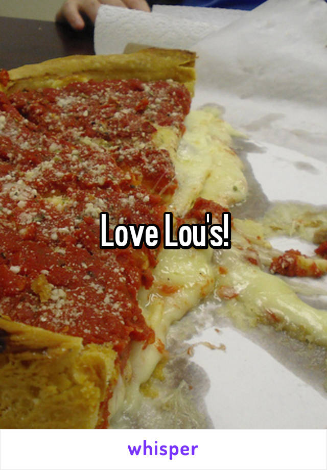 Love Lou's!