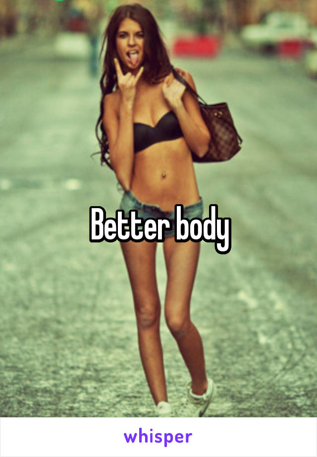 Better body