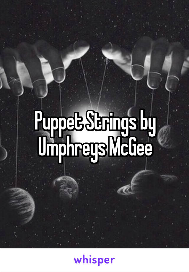 Puppet Strings by Umphreys McGee