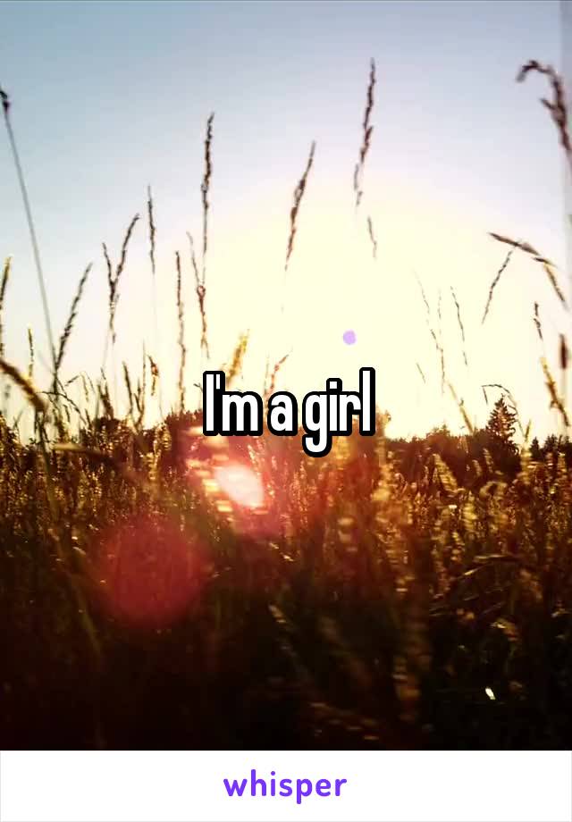 I'm a girl