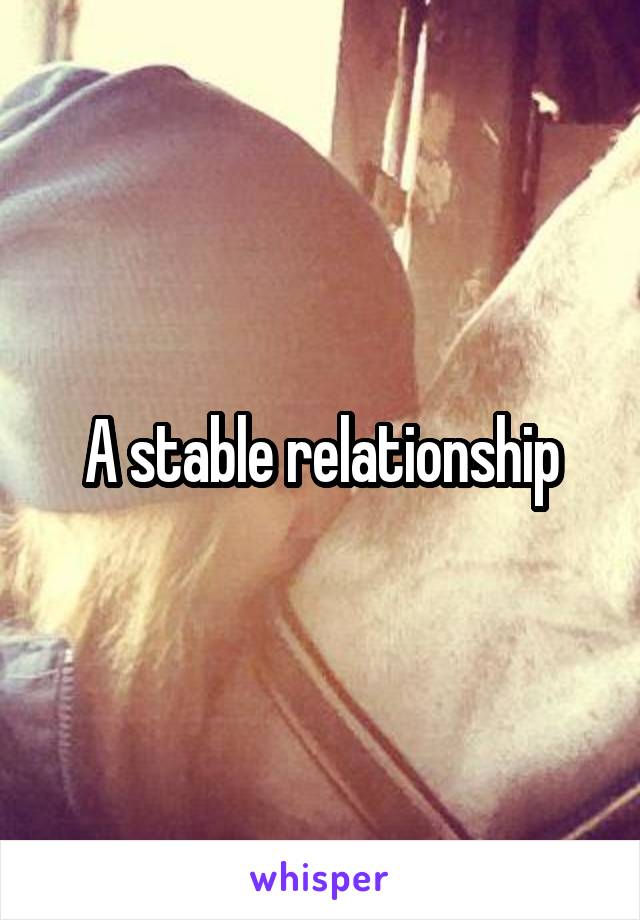 A stable relationship