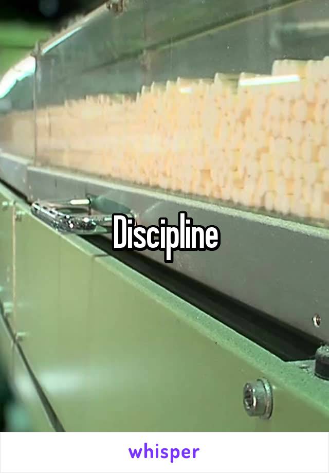 Discipline