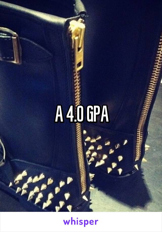 A 4.0 GPA