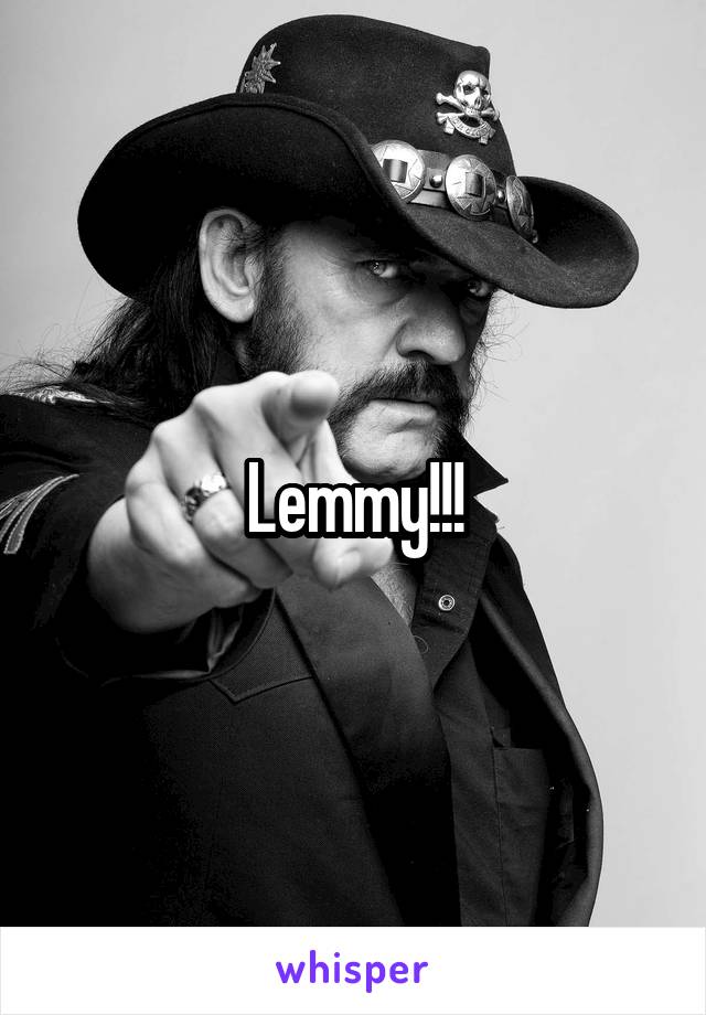 Lemmy!!!