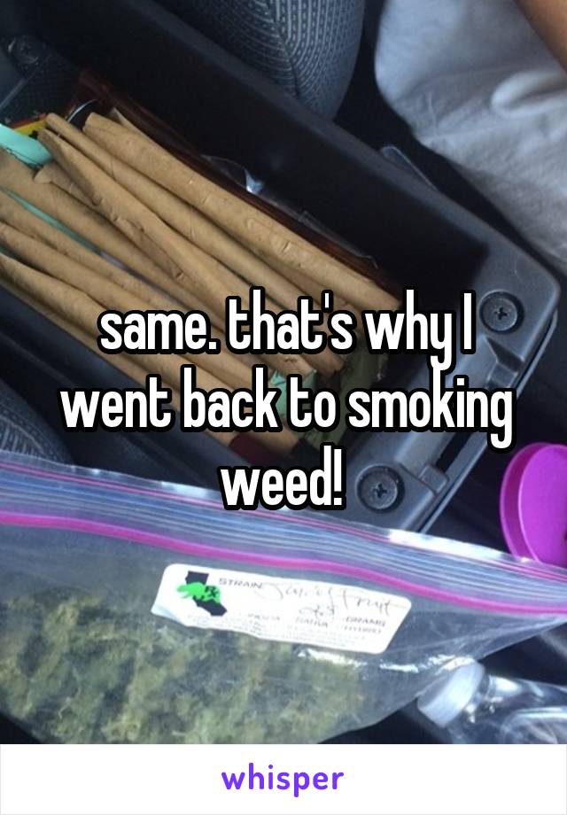 same. that's why I went back to smoking weed! 