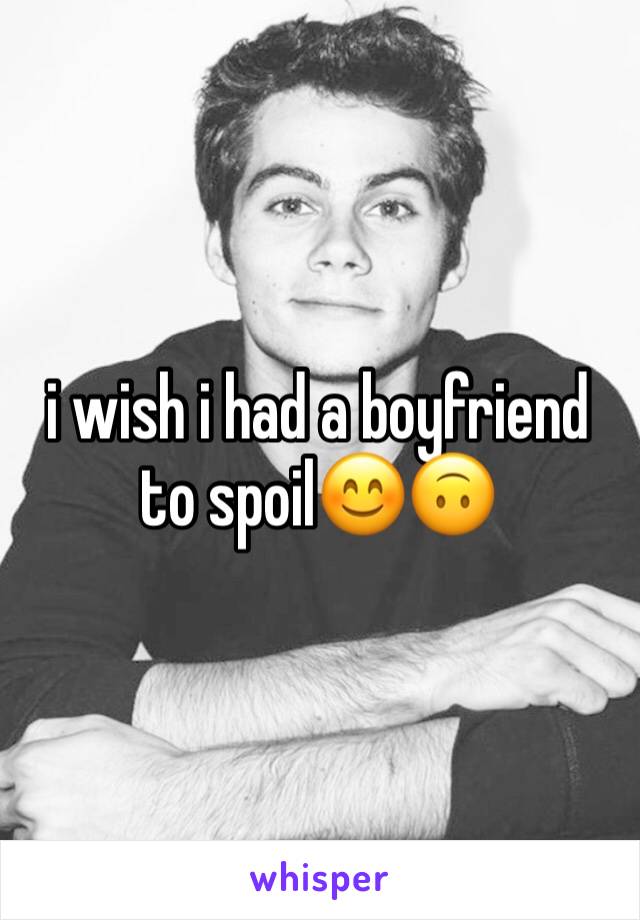 i wish i had a boyfriend to spoil😊🙃